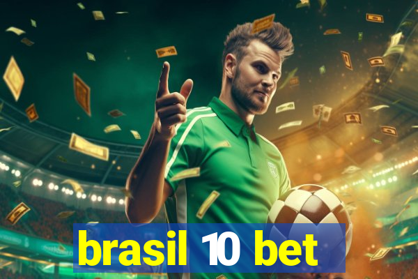 brasil 10 bet